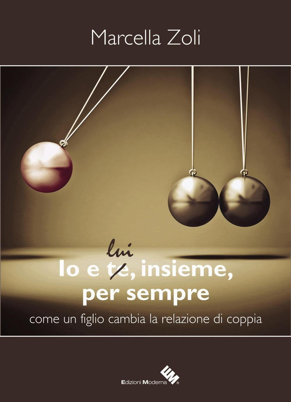 Io e te/lui, insieme, per sempre. Come un figlio cambia la relazione di coppia book