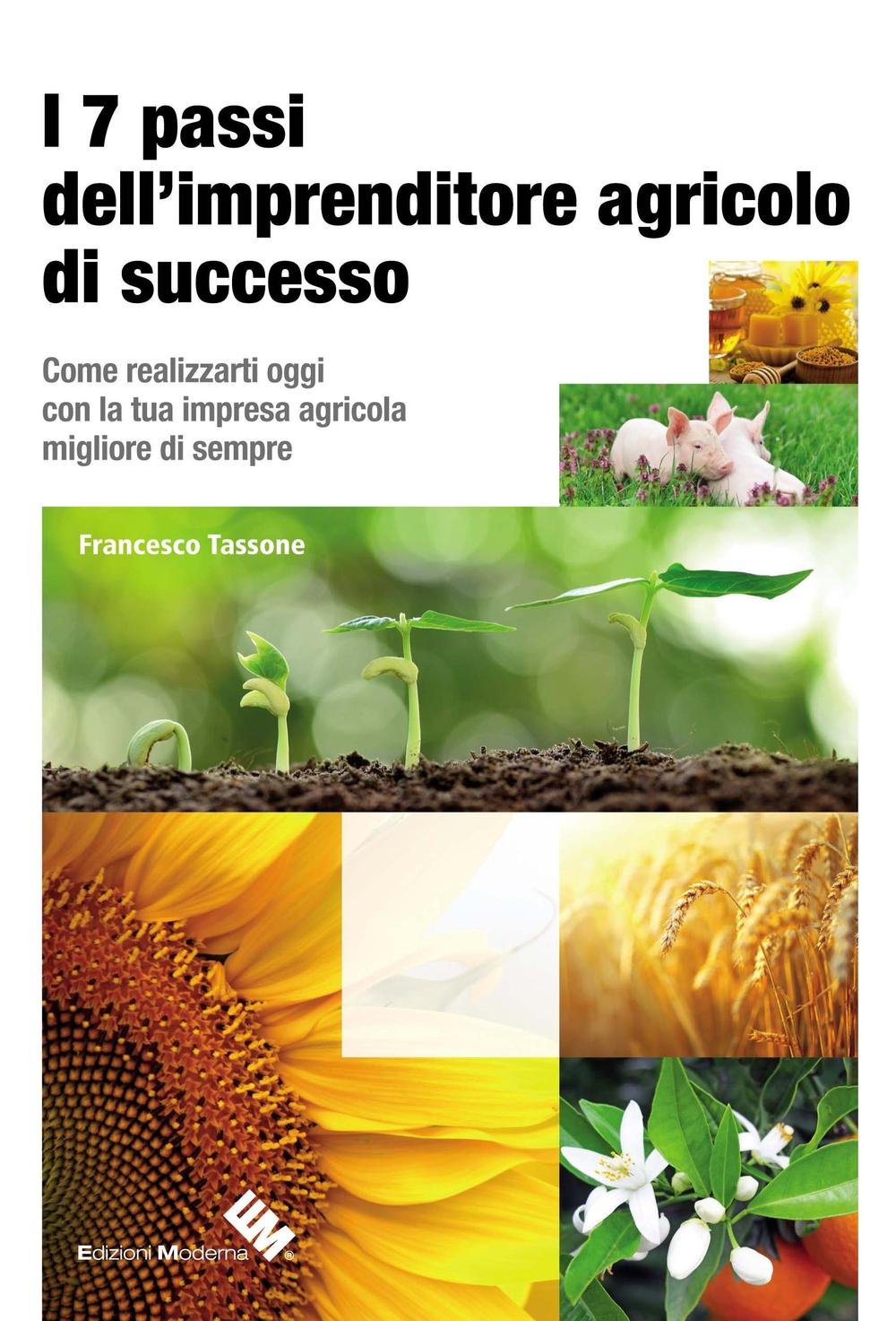 I 7 passi dell'imprenditore agricolo di successo. Come realizzarti oggi con la tua impresa agricola migliore di sempre Business, Finance & Career