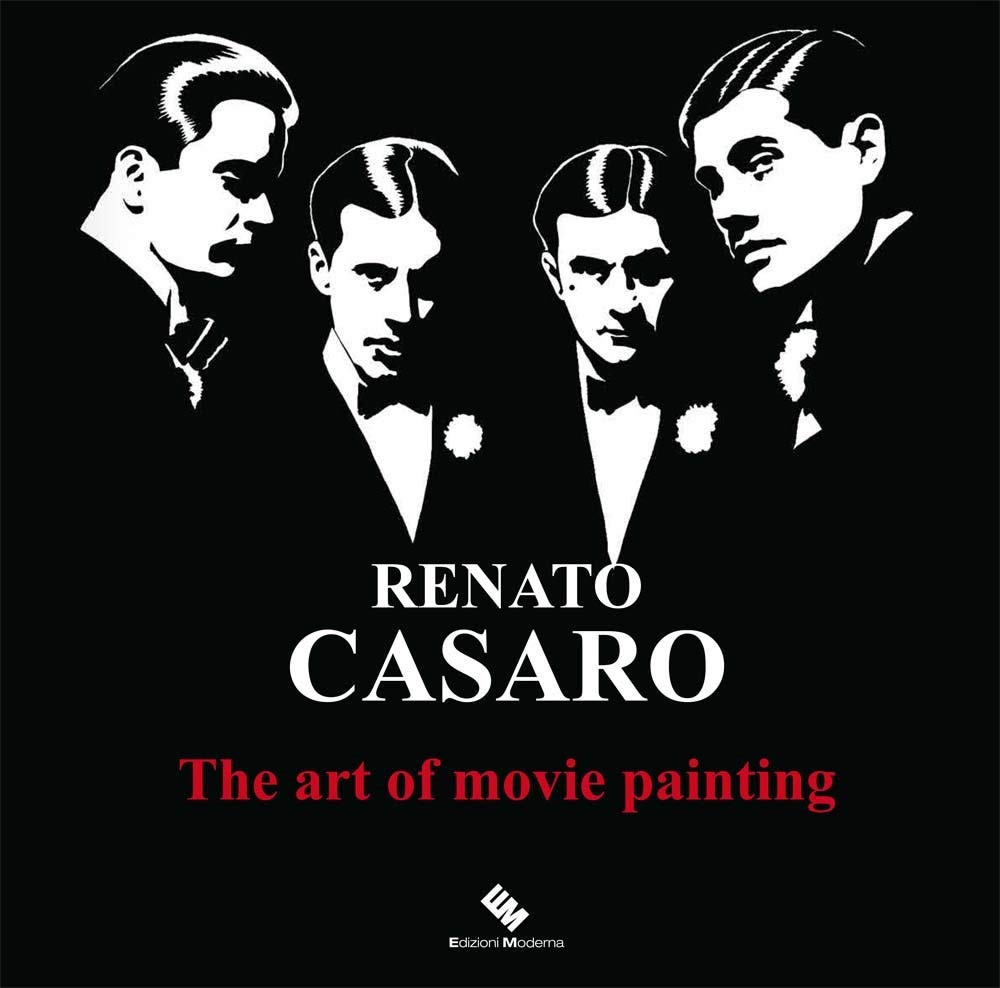 Renato Casaro. The art of movie painting-L'arte di dipingere il cinema Film, Art & Culture