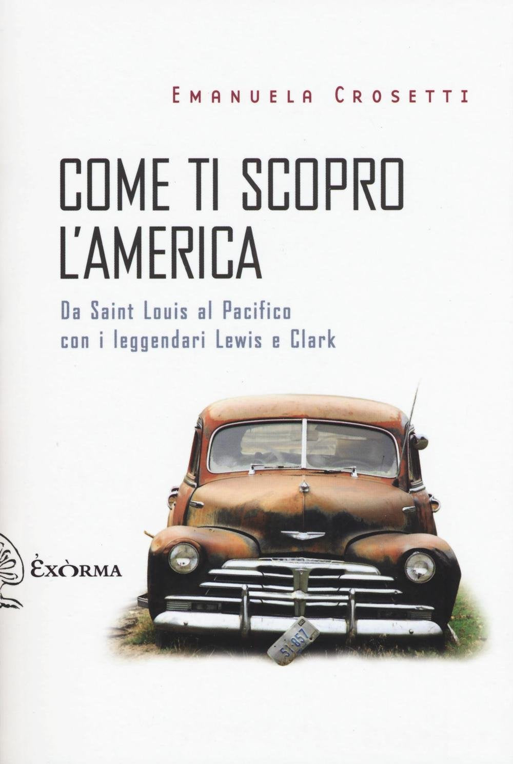 Come ti scopro l'America. Da Sant Louis al Pacifico con i leggendari Lewis e Clark (Scritti traversi) Leisure, Home & Garden