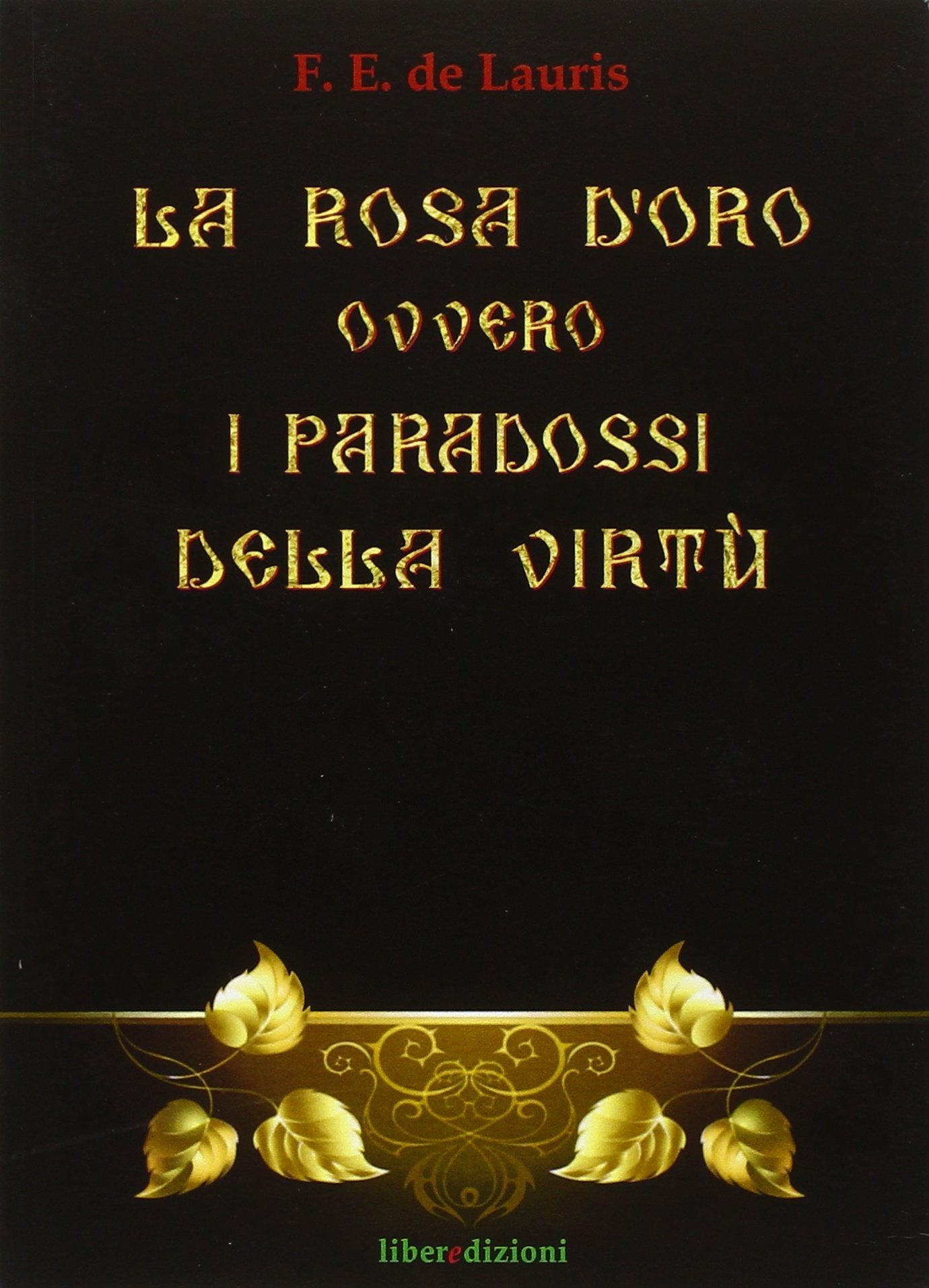 La Rosa d'Oro ovvero i paradossi della virtù Historical Fiction