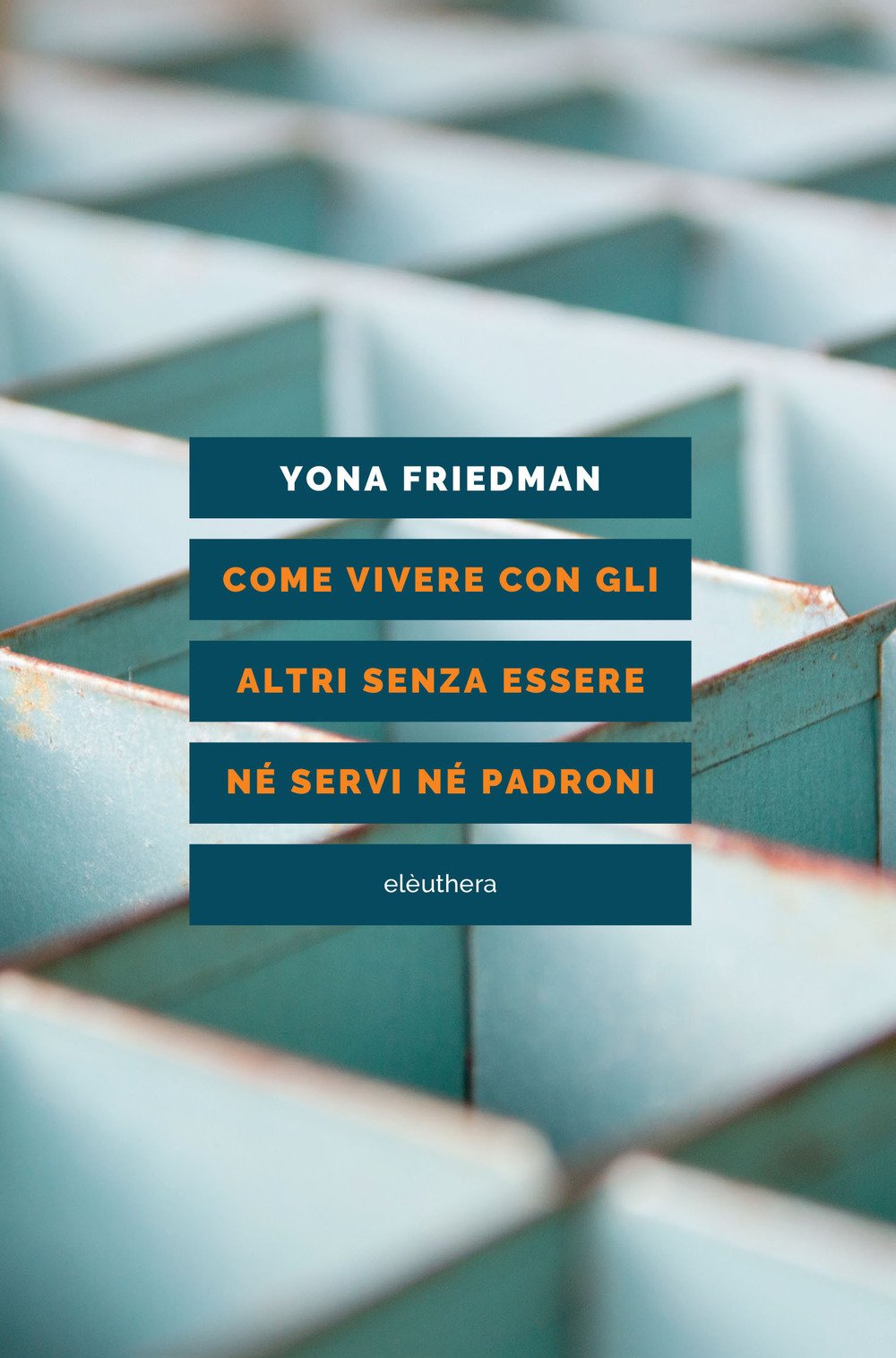 Come vivere con gli altri senza essere né servi né padroni book