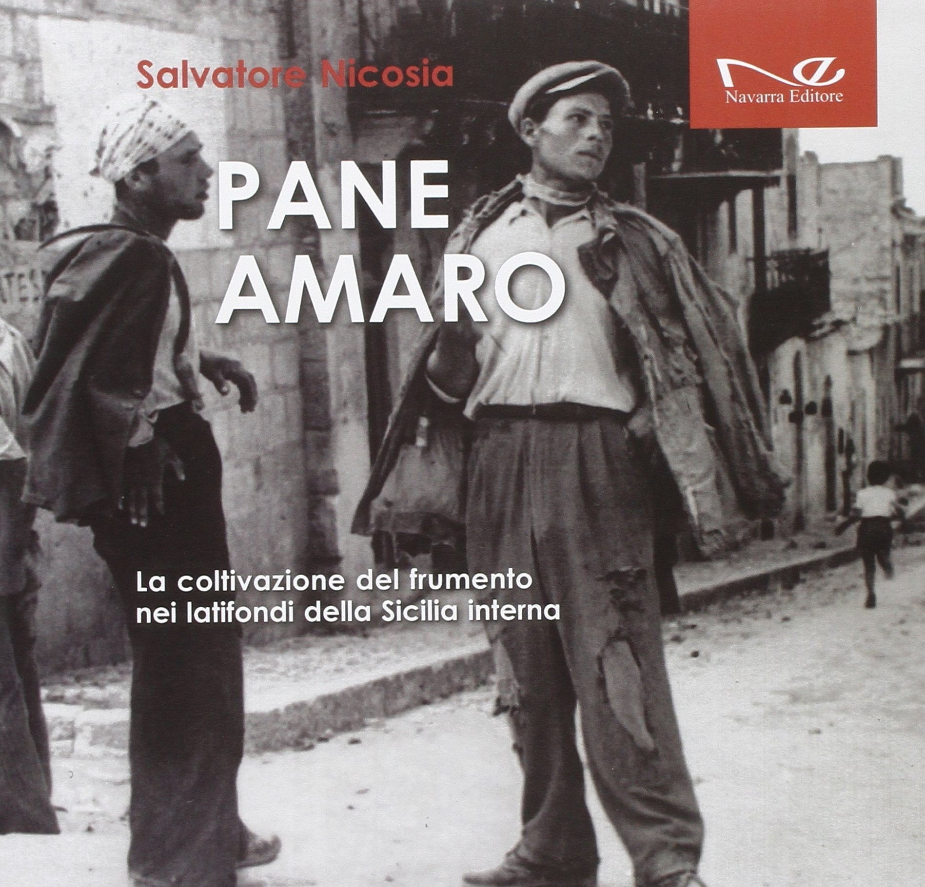 Pane amaro. La coltivazione del frumento nei latifondi della Sicilia interna book