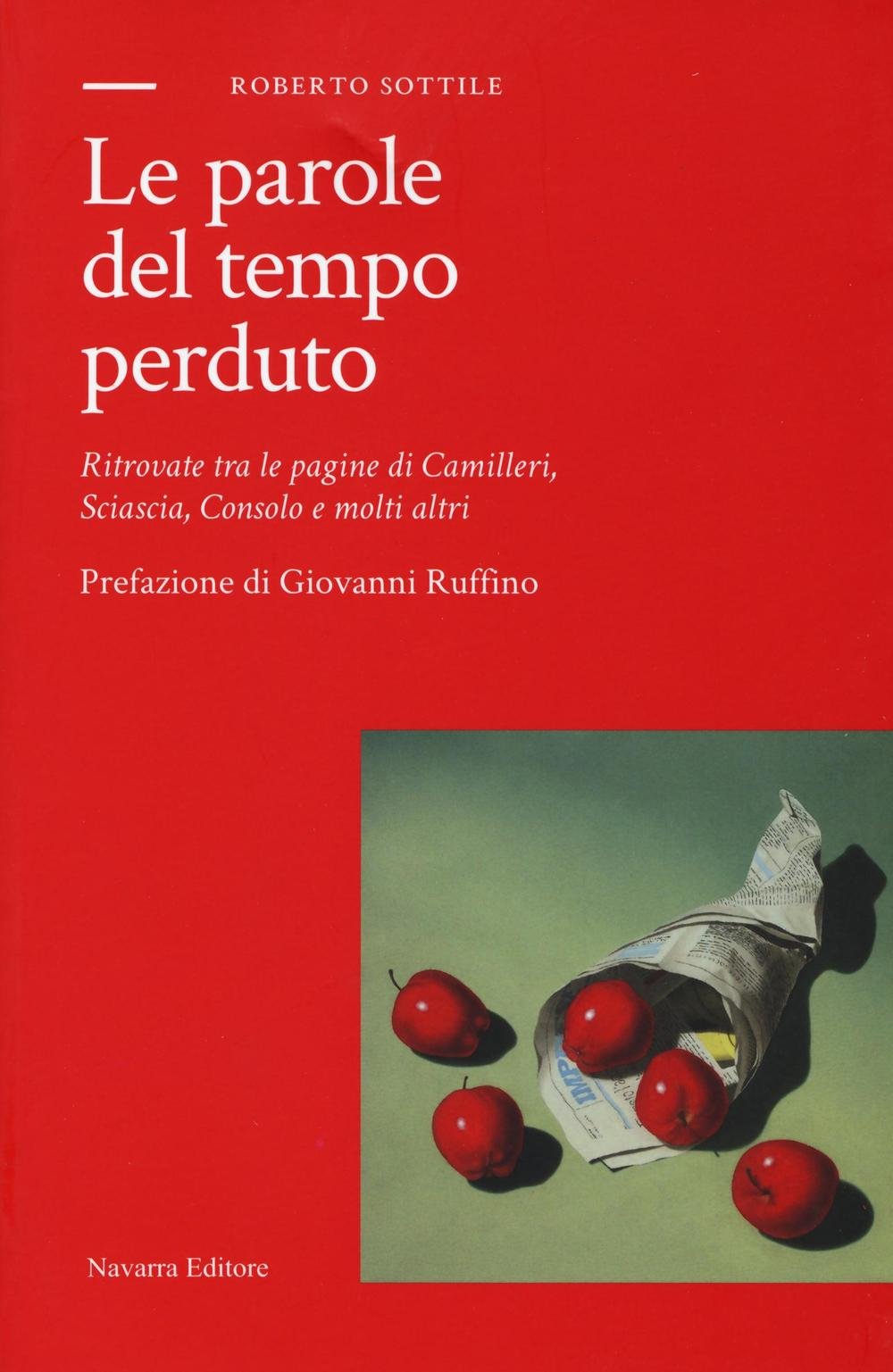Le parole del tempo perduto. Ritrovate tra le pagine di Camilleri, Sciascia, Consolo e molti altri Social Sciences