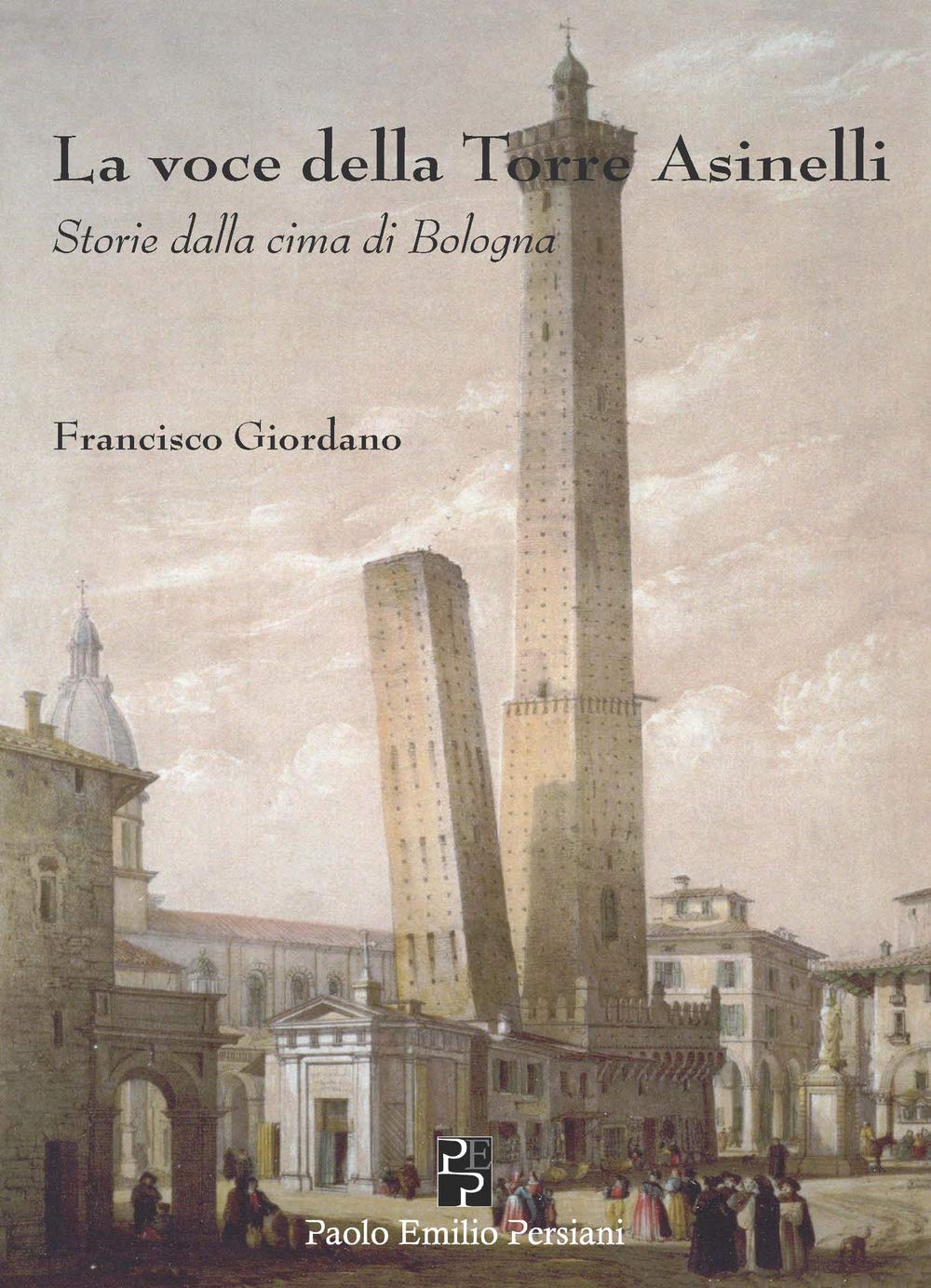 La voce della torre degli Asinelli. Storie dalla cima di Bologna book
