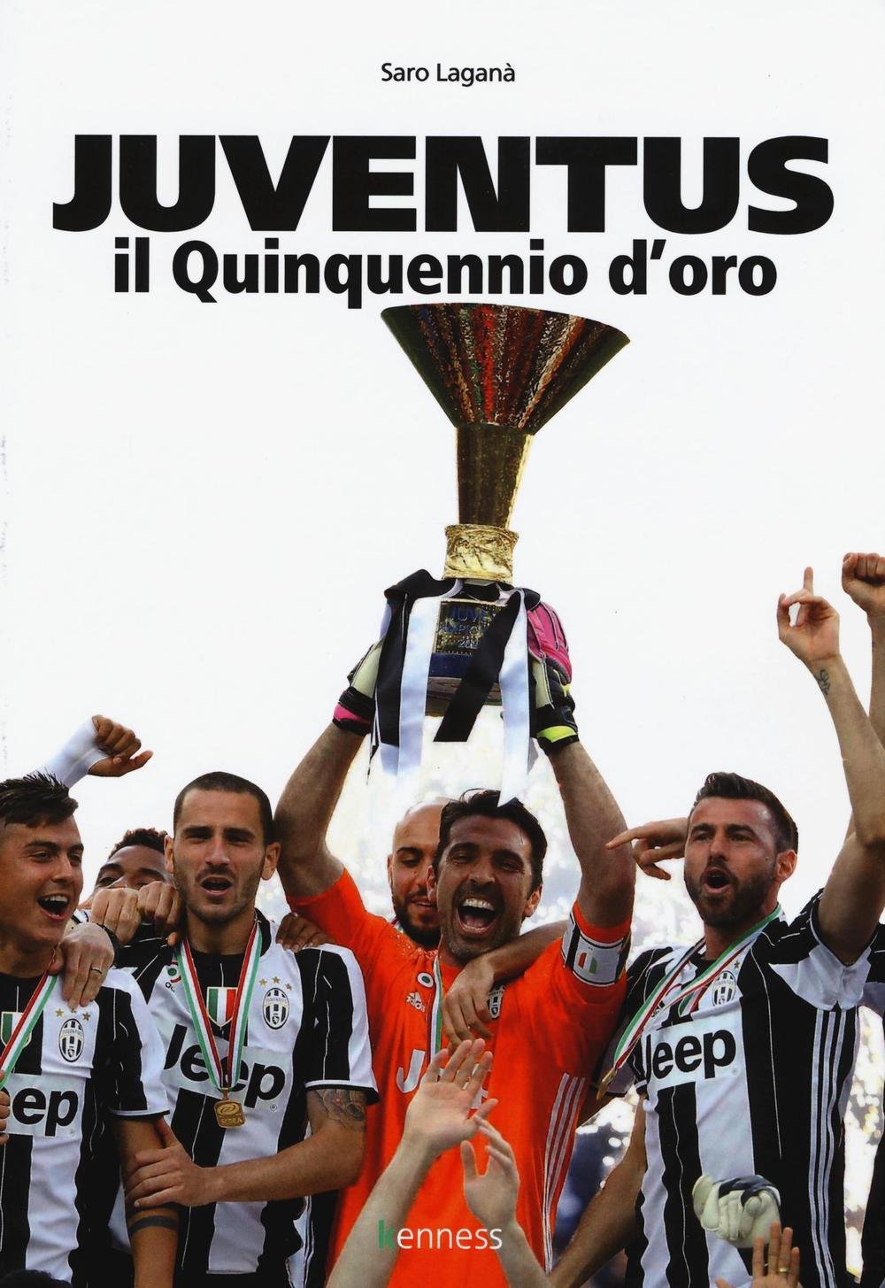 Juventus. Il quinquennio d'oro. Ediz. illustrata book