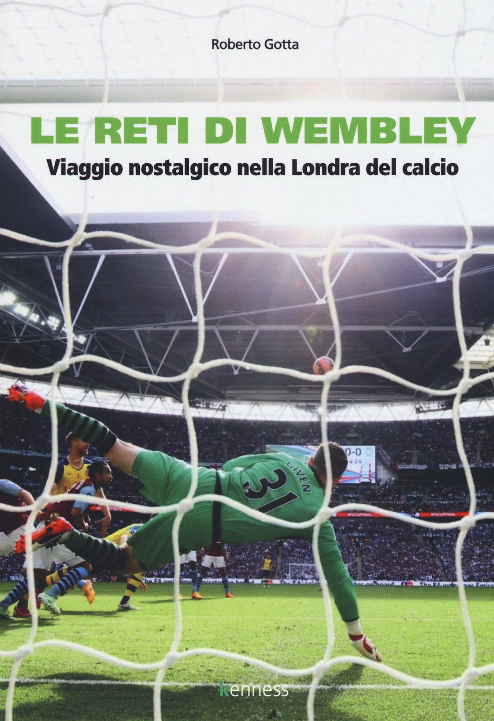 Le reti di Wembley. Viaggio nostalgico nella Londra del calcio book