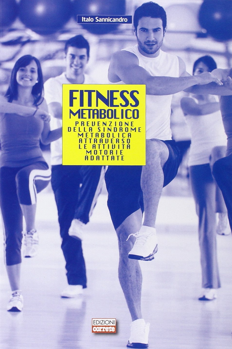 Fitness metabolico. Prevenzione della sindrome metabolica attraverso le attività motorie adattate Medicine