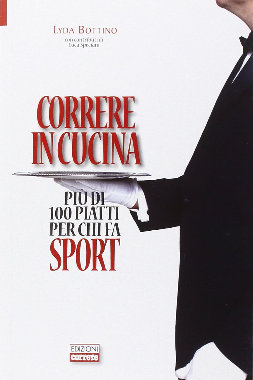 Correre in cucina. Più di 100 piatti per chi fa sport book