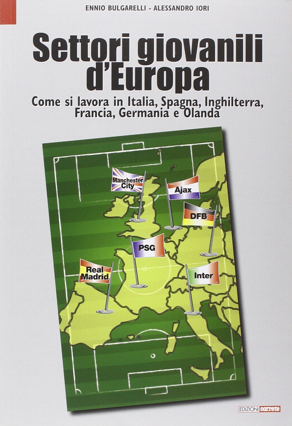 Settori giovanili d'Europa. Come si lavora in Italia, Spagna, Inghilterra, Francia, Germania e Olanda book