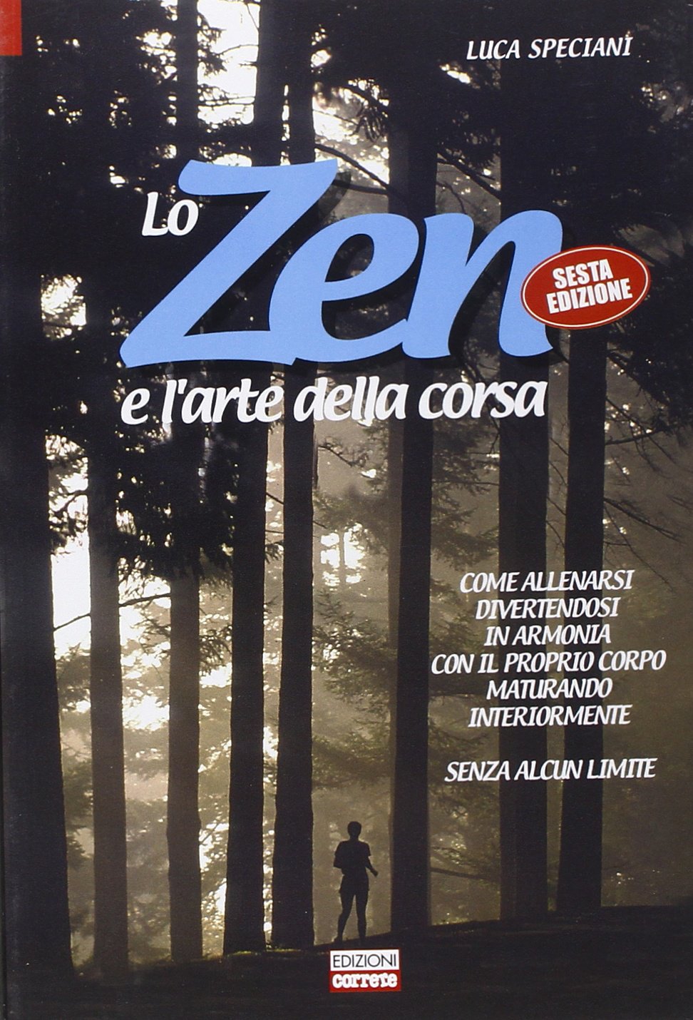 Lo zen e l'arte della corsa. Come allenarsi divertendosi in armonia con il proprio corpo maturando interiormente senza alcun limite Leisure & Fun