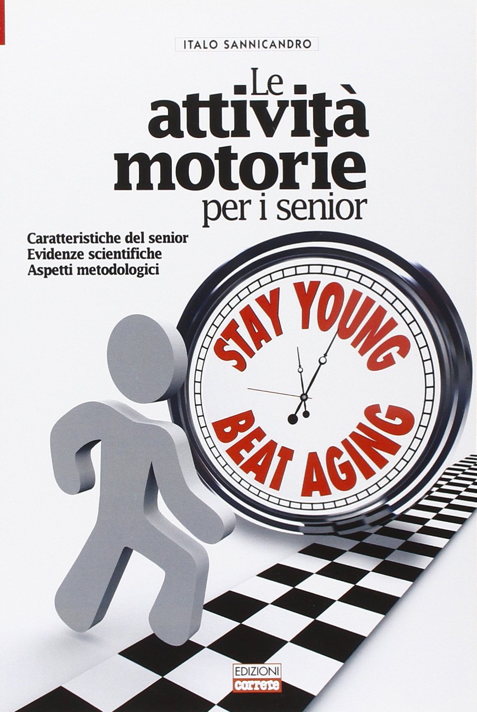 Le attività motorie per i senior. Caratteristiche del senior. Evidenze scientifiche. Aspetti metodologici book