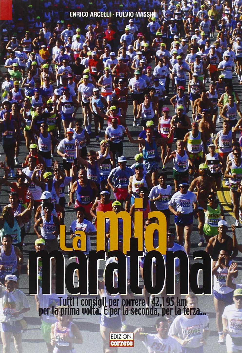 La mia maratona. Tutti i consigli per correre i 42,195 km per la prima volta. E per la seconda, per la terza... book
