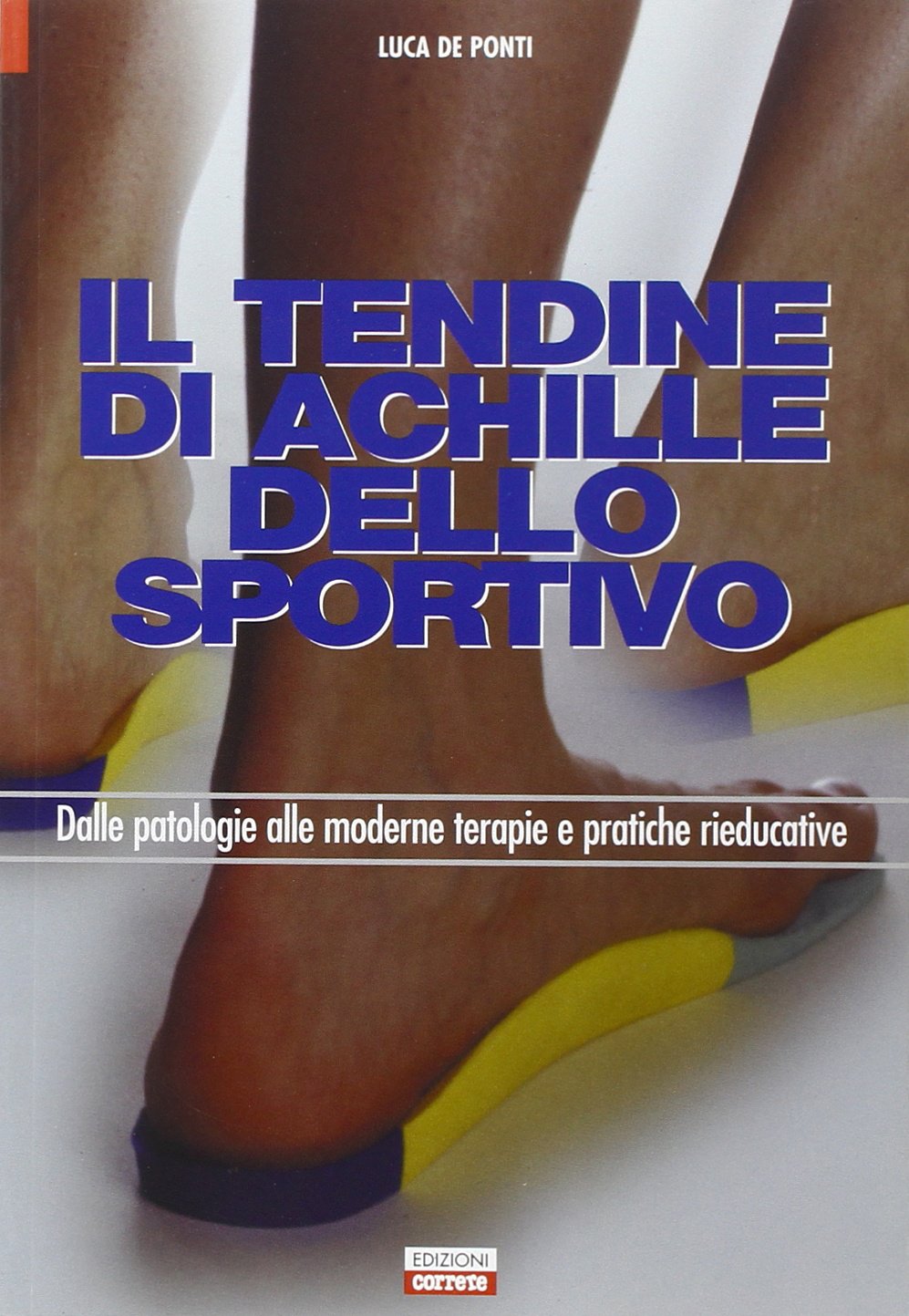 Il tendine di Achille. Dalle patologie alle moderne terapie e pratiche rieducative Medicine