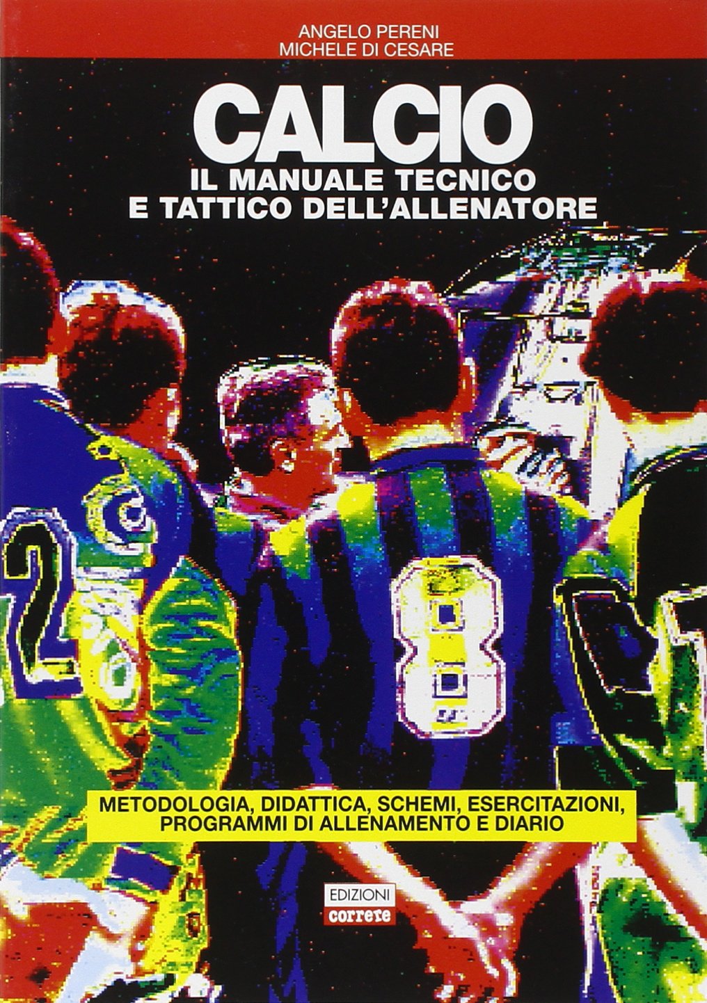 Calcio il manuale tecnico e tattico dell'allenatore. Metedologia, didattica, schemi, esercitazioni, programmi di allenamento e diario Leisure & Fun