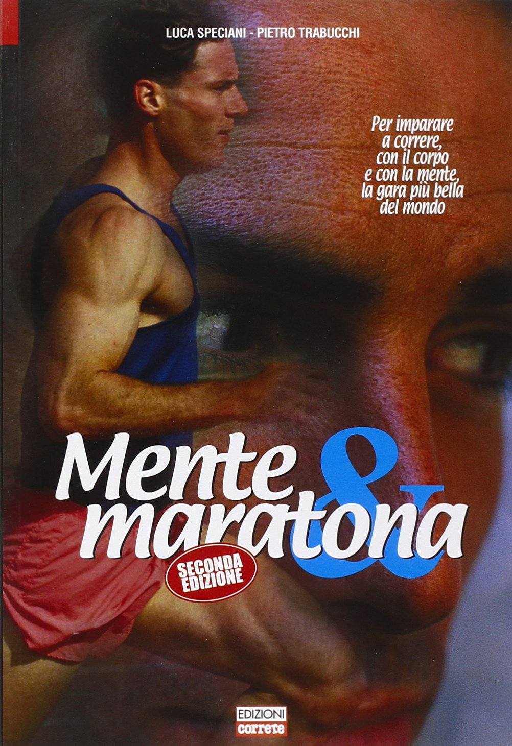 Mente & Maratona. Per Imparare a Correre Con Il Corpo E Con La Mente, L Agara Più Bella Del Mondo Leisure & Fun