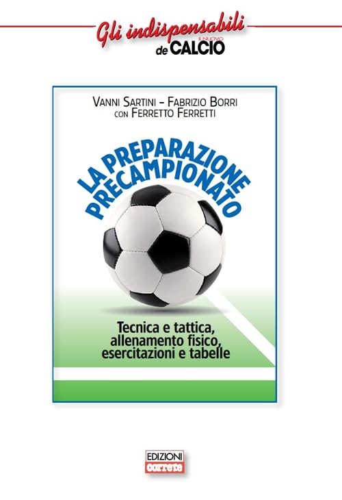 La preparazione precampionato. Tecnica e tattica, allenamento fisico, esercitazioni e tabelle Health, Nutrition & Fitness