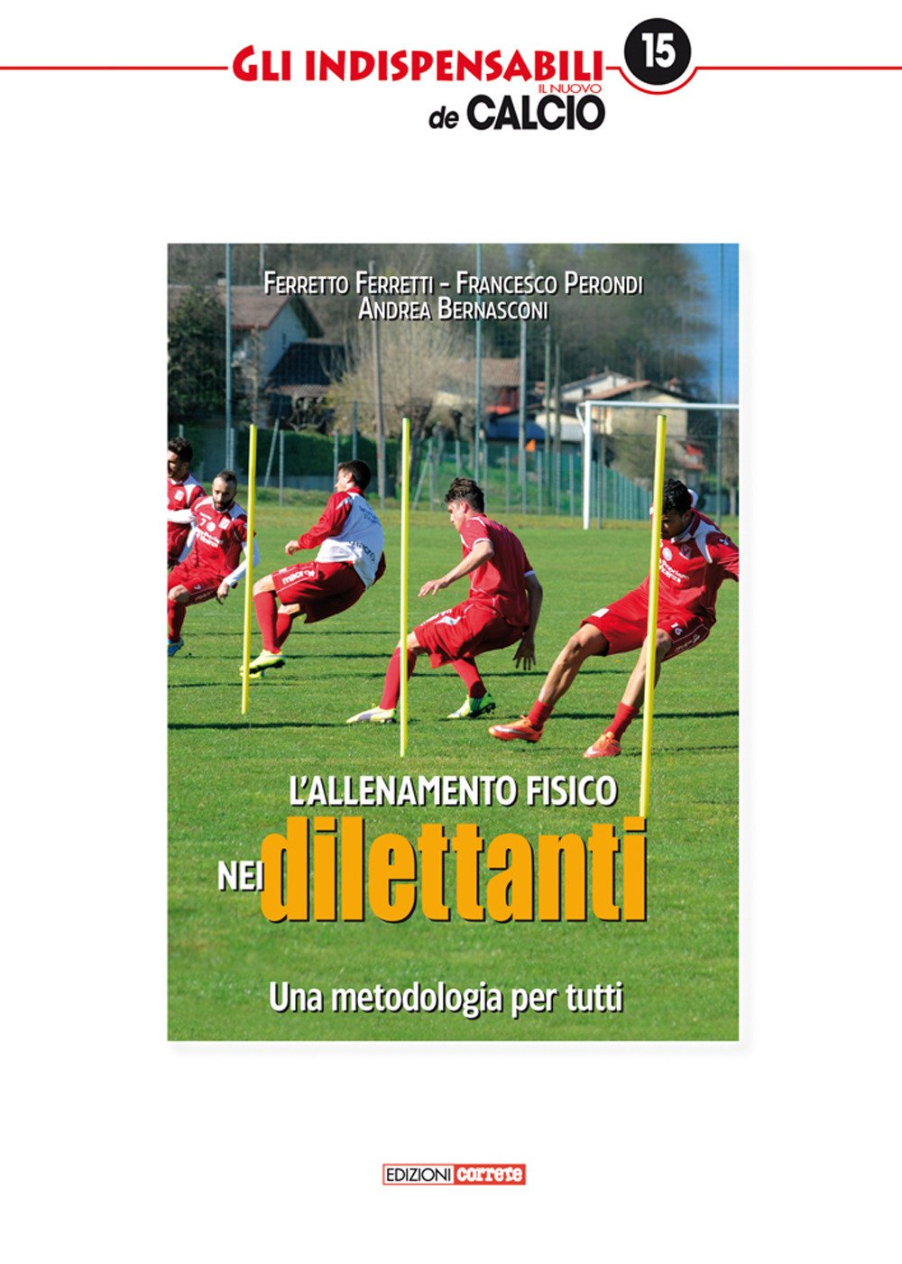 L'allenamento fisico nei dilettanti. Una metodologia per tutti (Gli indispensabili de Il nuovo calcio) Leisure & Fun