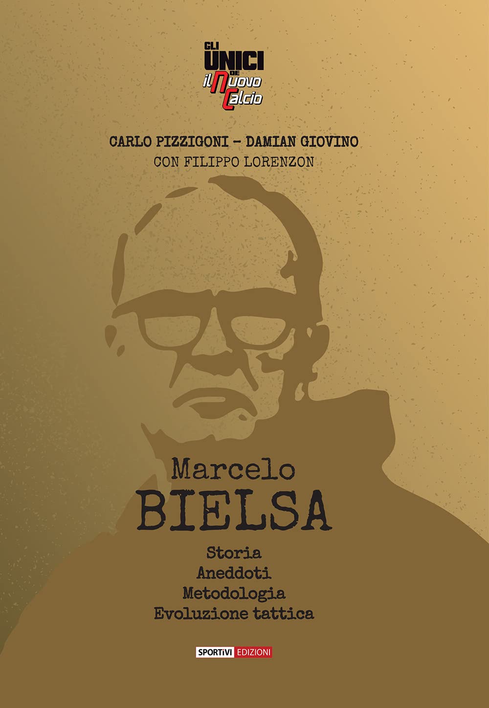 Marcelo Bielsa. Storia, anedoti, metodologia, evoluzione tattica (Unici de nuovo calcio) Science