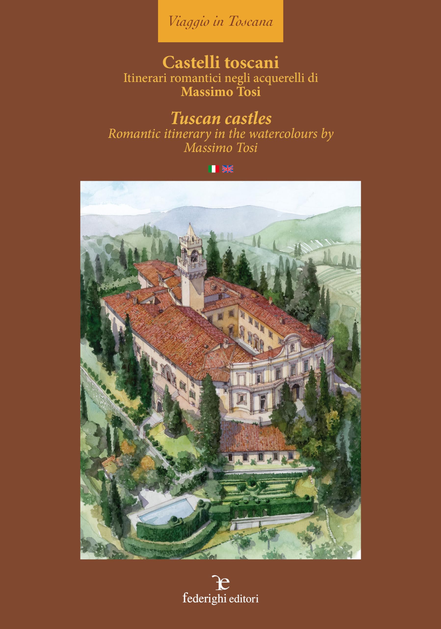Castelli toscani. Itinerari romantici negli acquerelli di Massimo Tosi. Ediz. italiana e inglese (Viaggio in Toscana) Architecture
