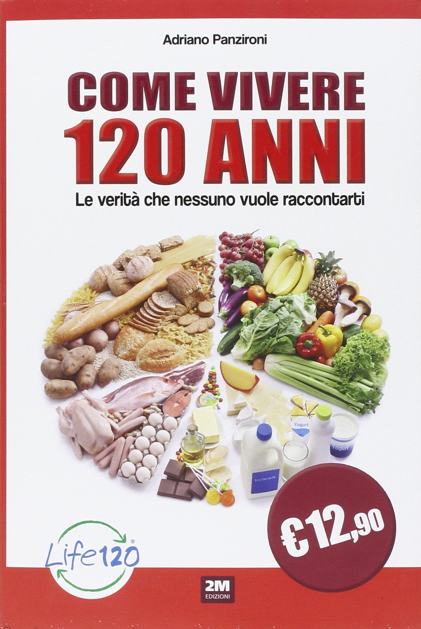 Come vivere 120 anni. Le verità che nessuno vuole raccontarti Books