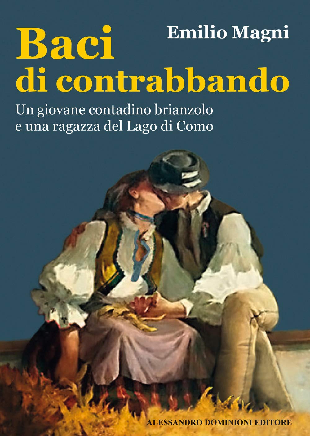 Baci di contrabbando. Un giovane contadino brianzolo e una ragazza del Lago di Como Contemporary literature