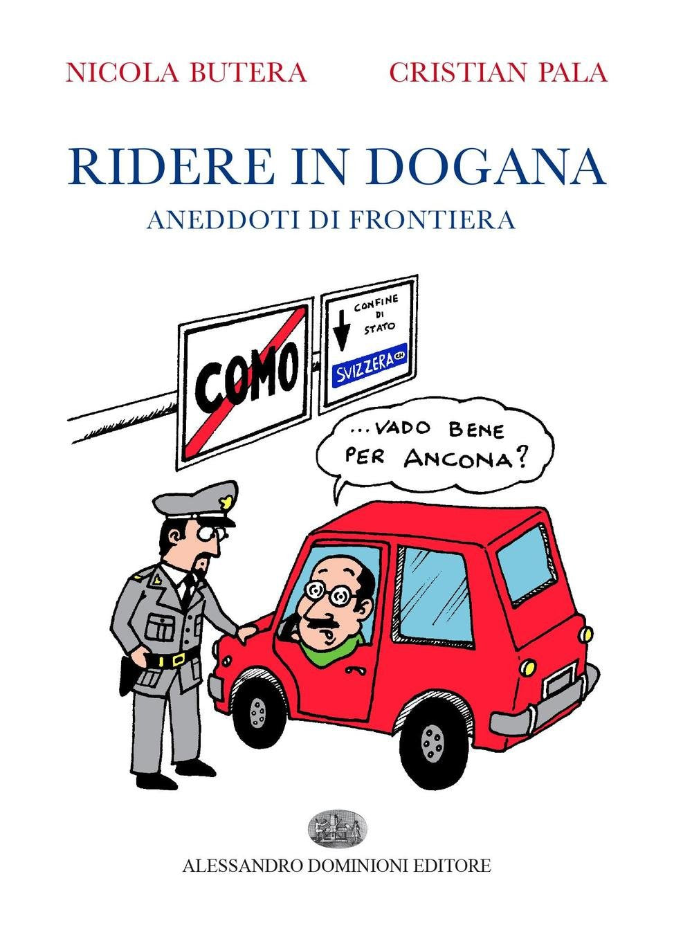 Ridere in dogana. Aneddoti di frontiera Leisure, Home & Garden