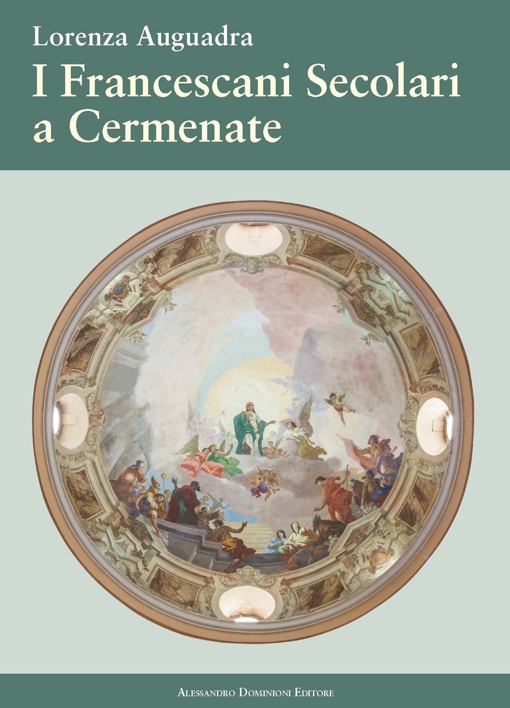 I francescani secolari a Cermenate. Nel 115° anniversario dell'erezione canonica dell'Ordine Francescano Secolare di Cermenate Leisure, Home & Garden