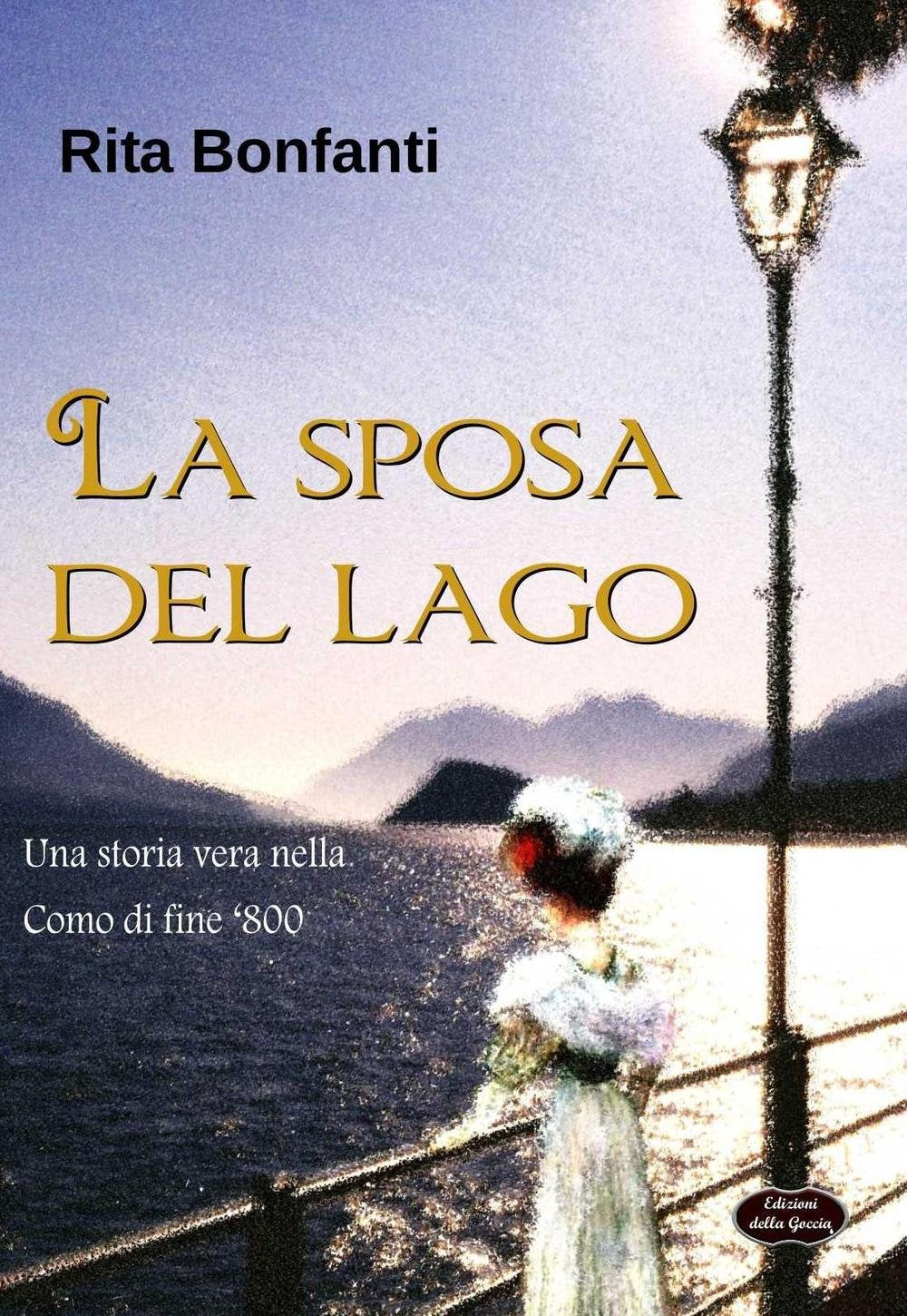 La sposa del lago. Una storia vera nella como di fine '800 (Giallo grano) Contemporary literature