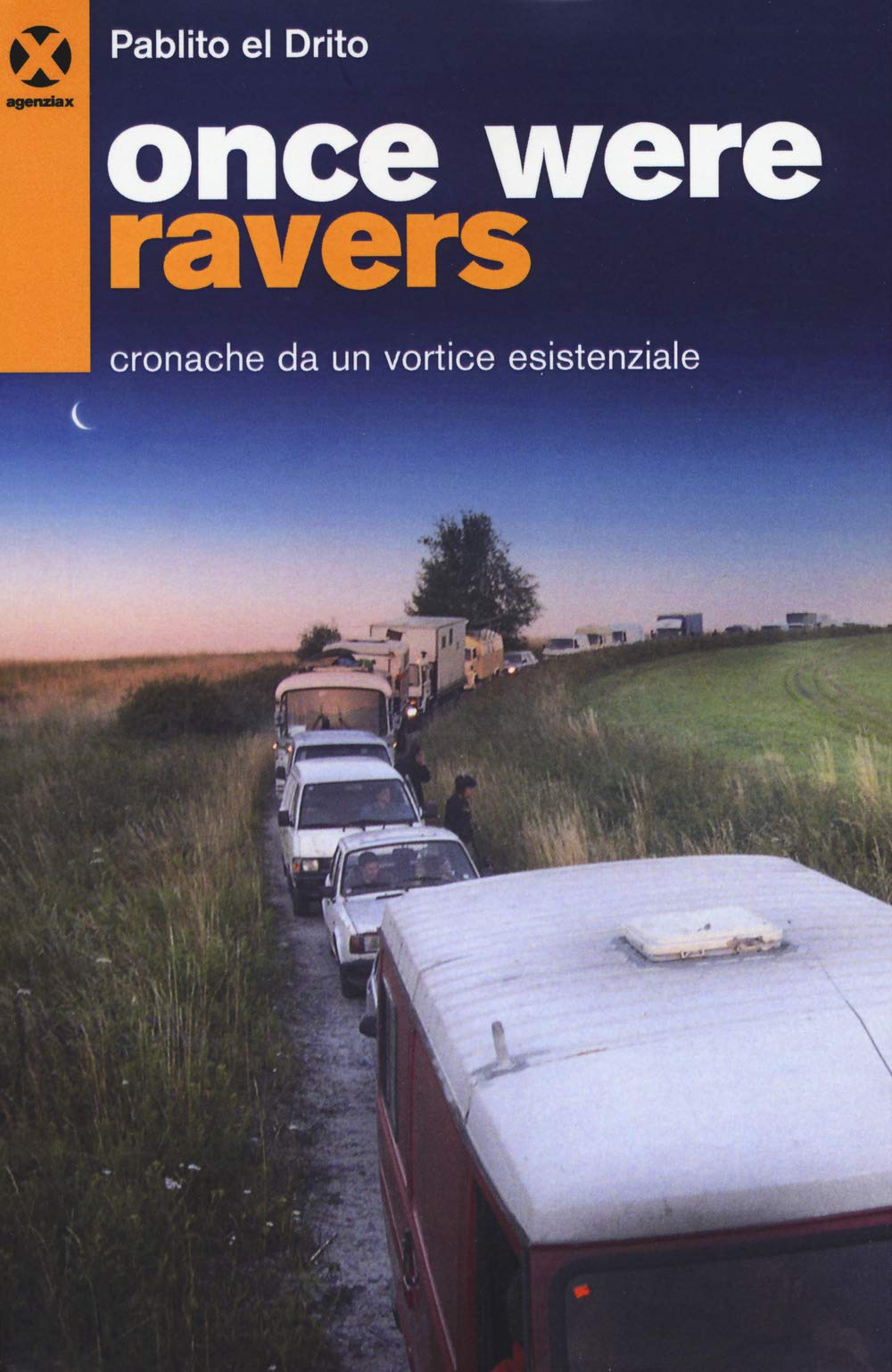 Once were ravers. Cronache da un vortice esistenziale book