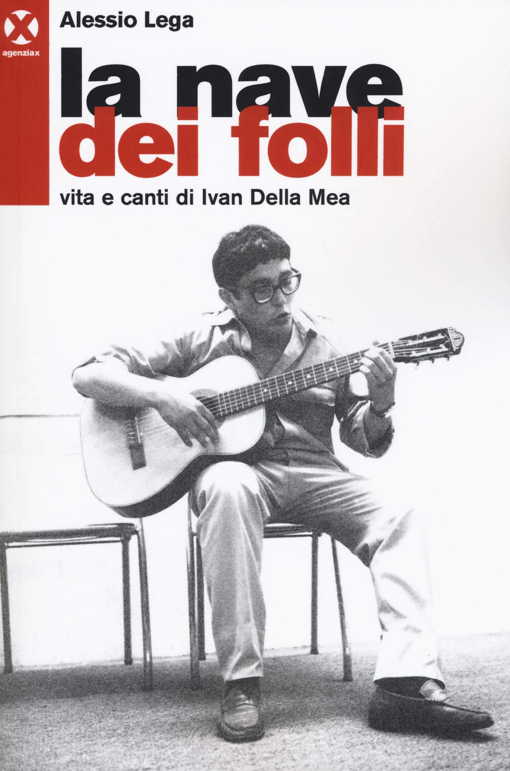 La nave dei folli. Vita e opere di Ivan della Mea Pop culture