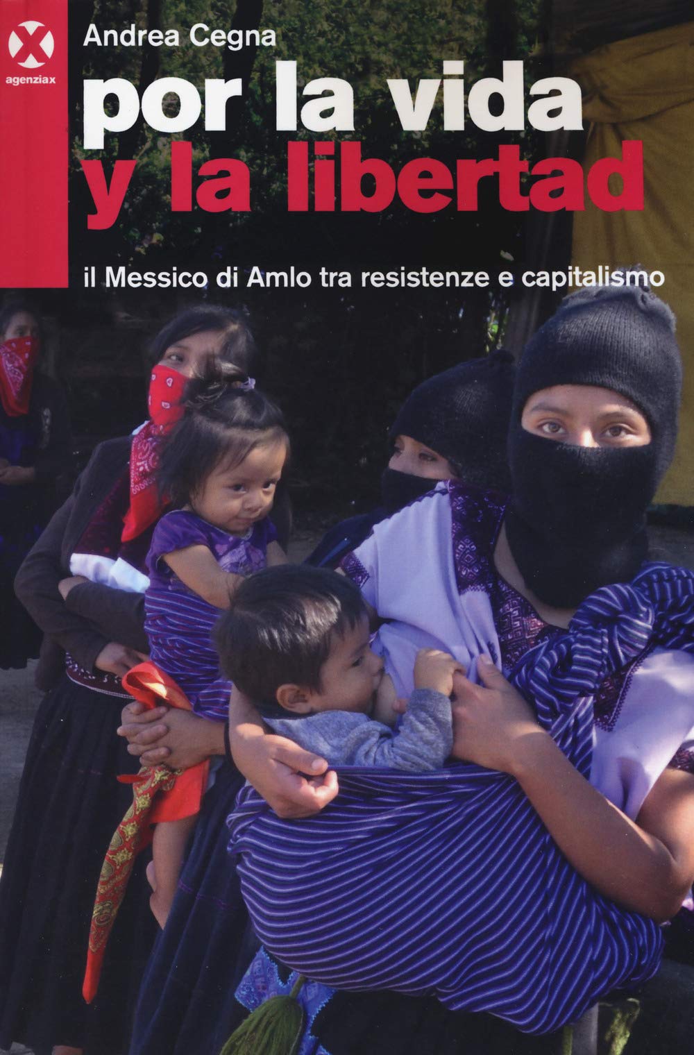 Por la vida y la libertad. Il Messico di Amlo tra resistenze e capitalismo book