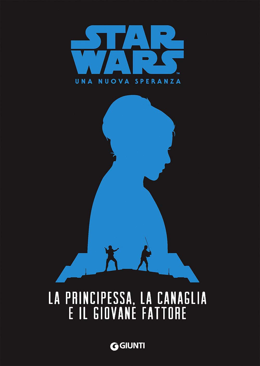 La Principessa, La Canaglia E Il Giovane Fattore. Star Wars. Una Nuova Speranza Novels & Short Stories