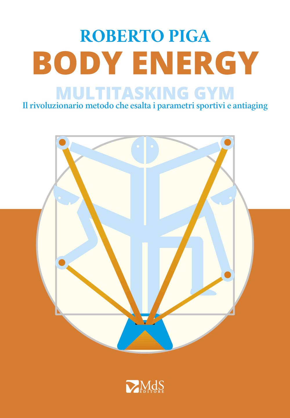 Body energy. Multitasking gym. Il rivoluzionario metodo che esalta i parametri sportivi e antiaging book