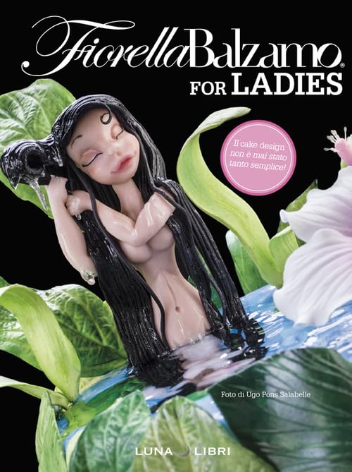 Fiorella Balzamo for ladies. Il cake design non è mai stato tanto semplice! Leisure, Home & Garden