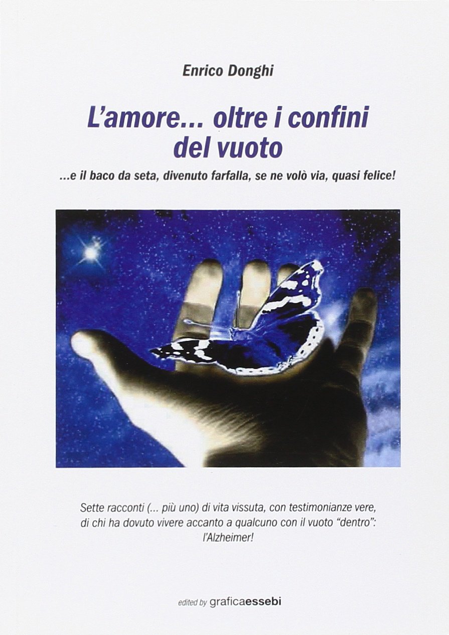 L'amore... oltre i confini del vuoto... E il baco da seta, divenuto farfalla volò via, quasi felice! book