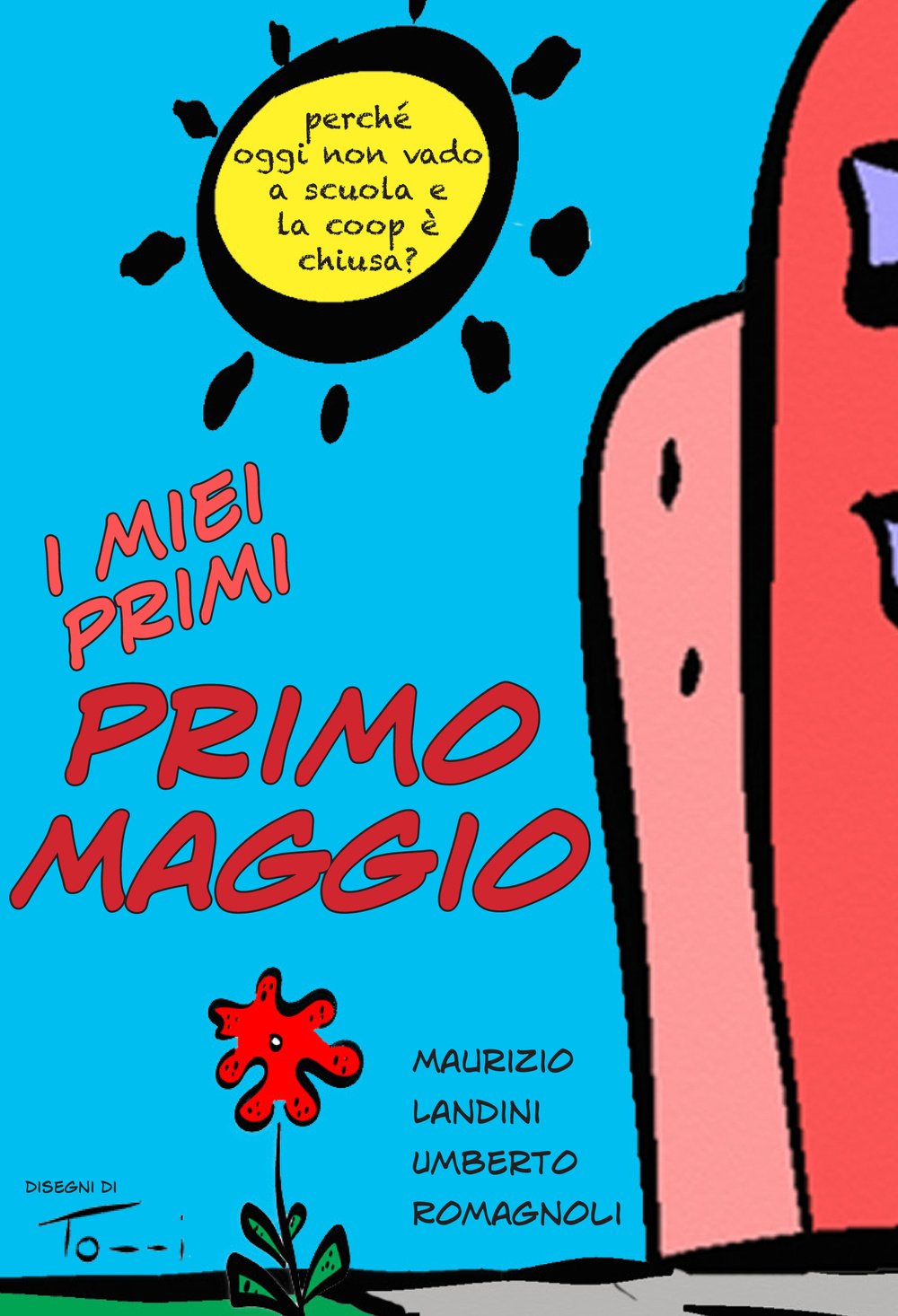 I miei primi Primo Maggio. Perché oggi non vado a scuola e la Coop è chiusa? book