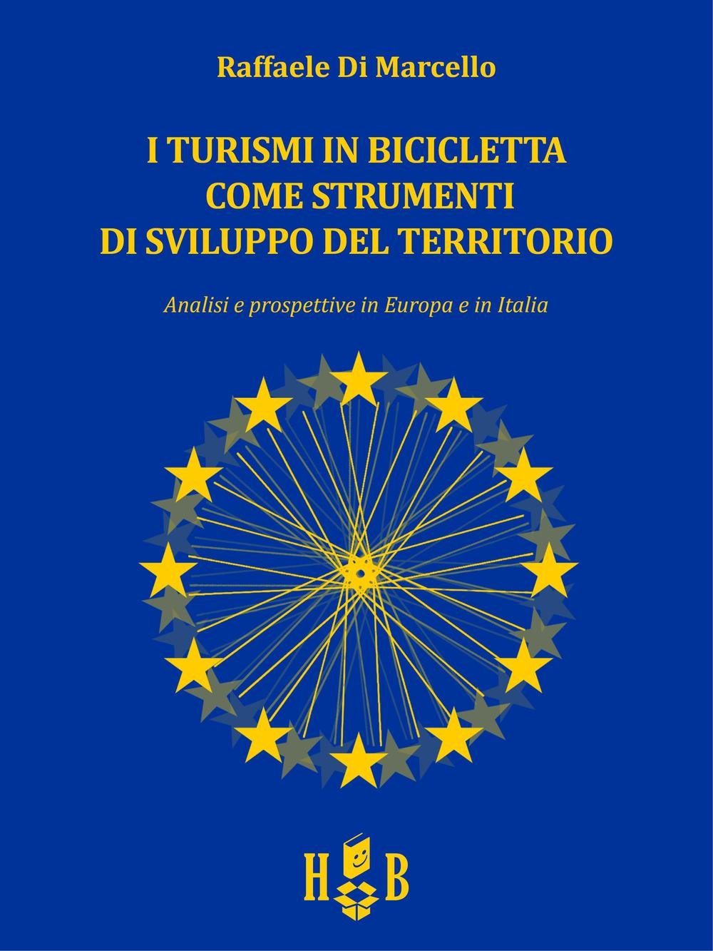 I turismi in bicicletta come strumenti di sviluppo del territorio. Analisi e prospettive in Europa e in Italia book