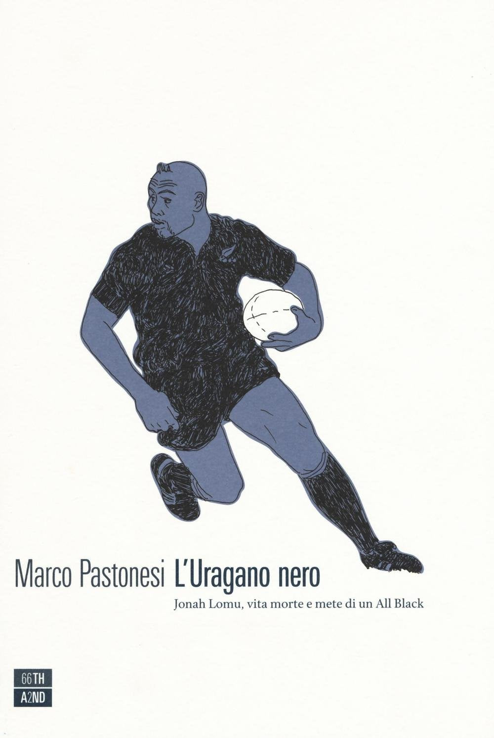 L' uragano nero. Jonah Lomu, vita morte e mete di un All Black Sports