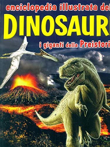Enciclopedia illustrata dei dinosauri I giganti della Preistoria book