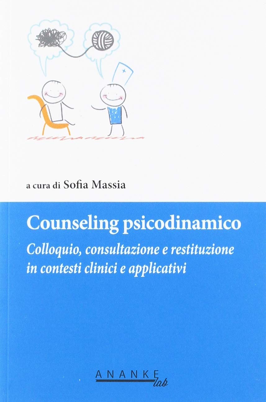 Counseling psicodinamico. Colloquio, consultazione e restituzione in contesti clinici e applicativi book