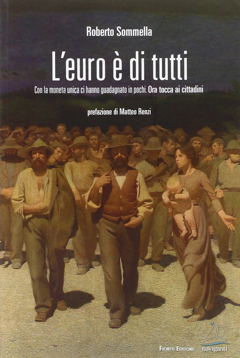 L' euro è di tutti. Con la moneta unica ci hanno guadagnato in pochi. Ora tocca ai cittadini book