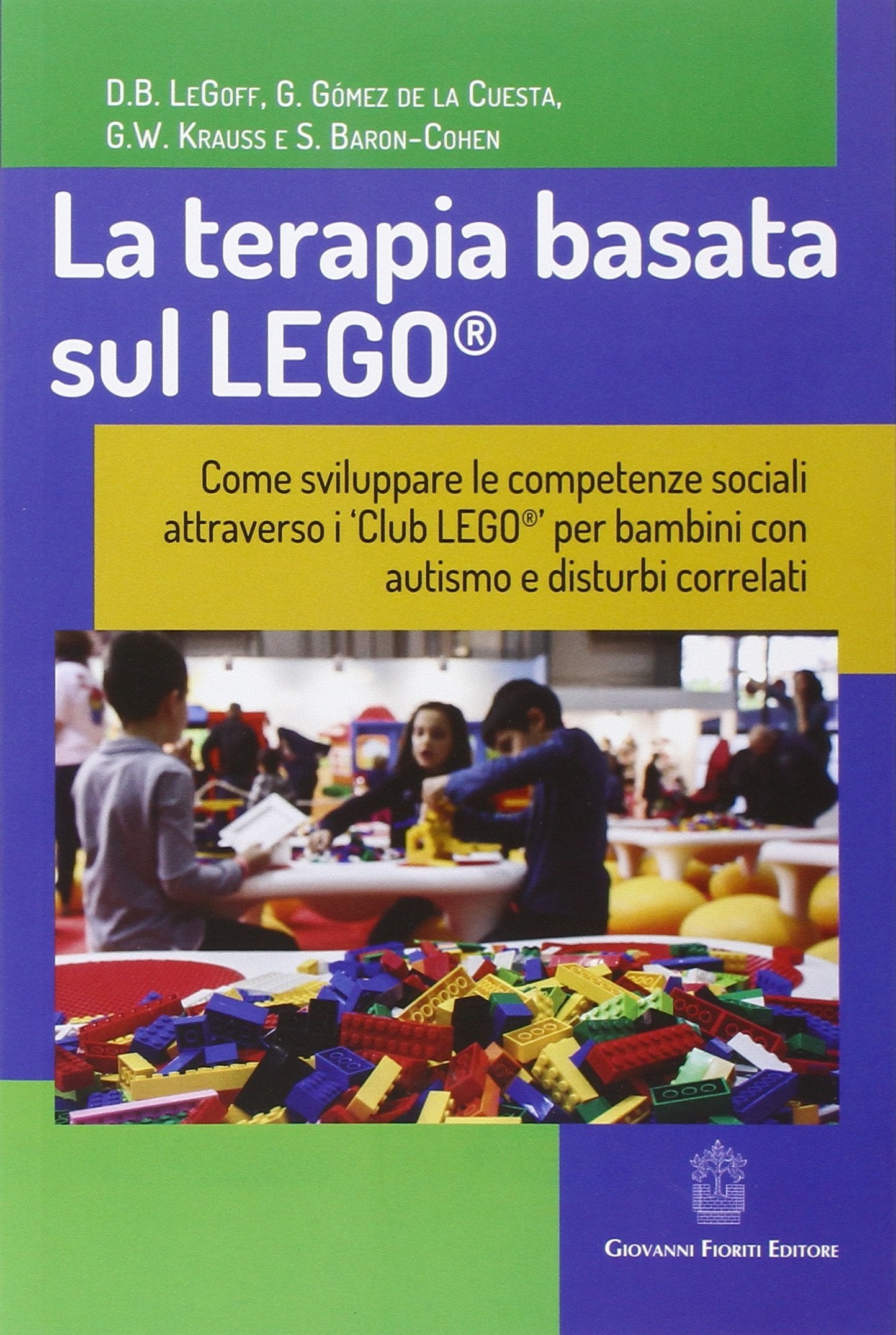 La terapia basata sul LEGO®. Come sviluppare le competenze sociali attraverso i Club LEGO® per bambini con autismo e disturbi correlati book