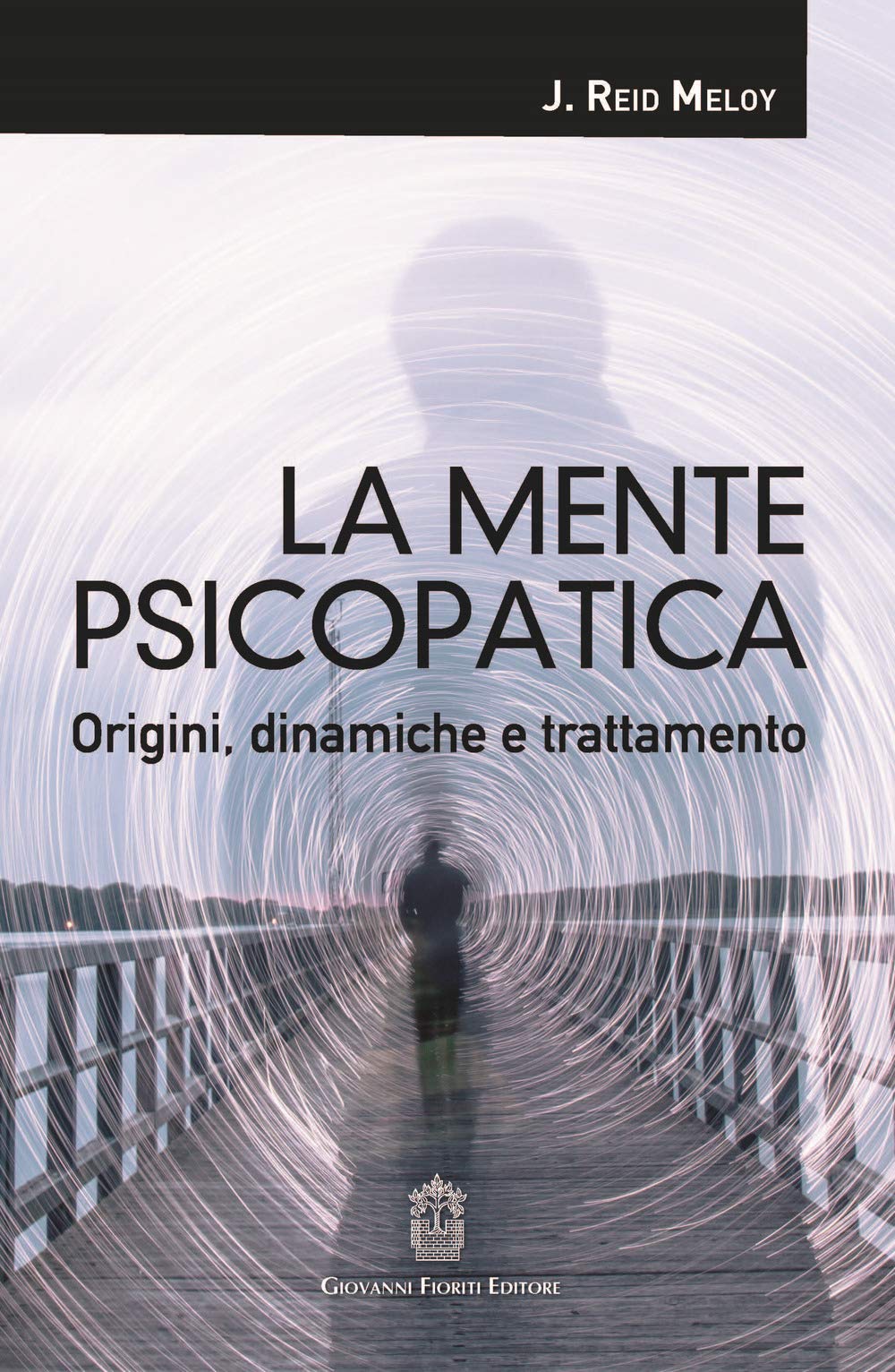 La mente psicopatica. Origini, dinamiche e trattamento (Psicotraumatologia) Medicine