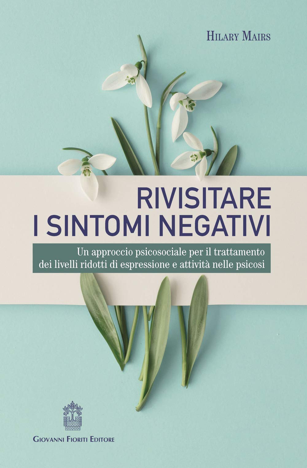 Rivisitare i sintomi negativi. Un approccio psicosociale per il trattamento dei livelli ridotti di espressione e attività nelle psicosi book