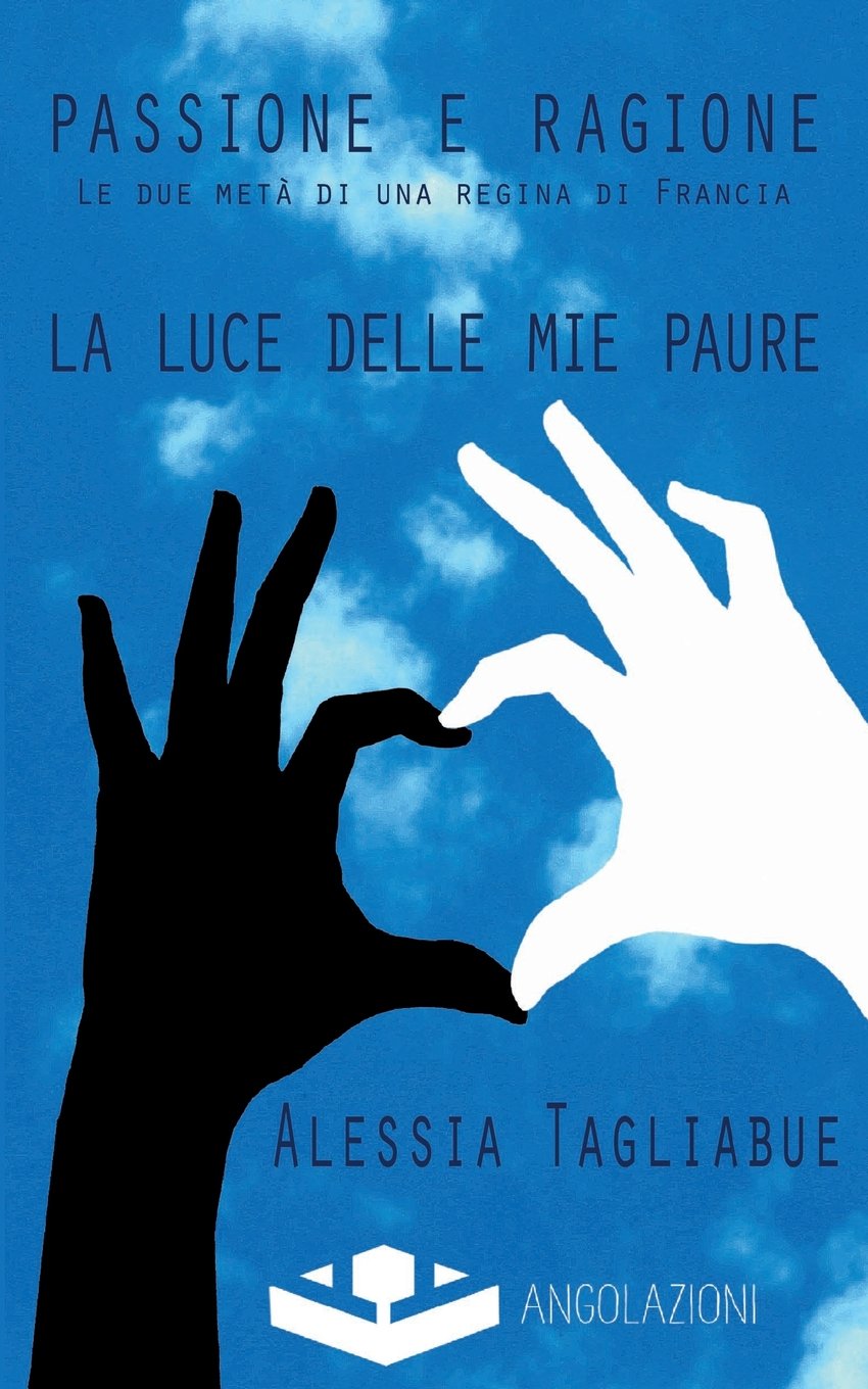Passione e Ragione: le due metà di una regina di Francia book