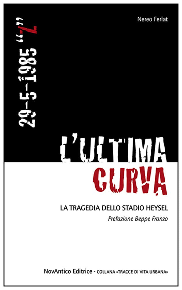 L'ultima curva. La tragedia della stadio Heysel book