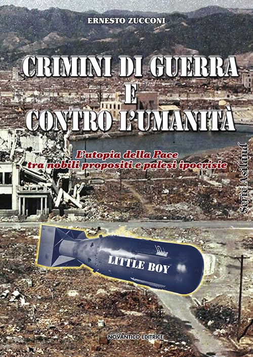 Crimini di guerra e contro l’umanità. L’utopia della pace tra nobili propositi e palesi ipocrisie book