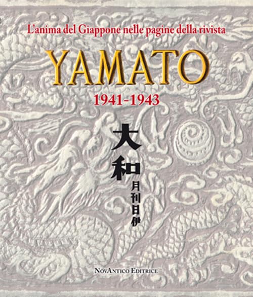 L'anima del Giappone nelle pagine della rivista Yamato 1941-1943. Nuova ediz. book