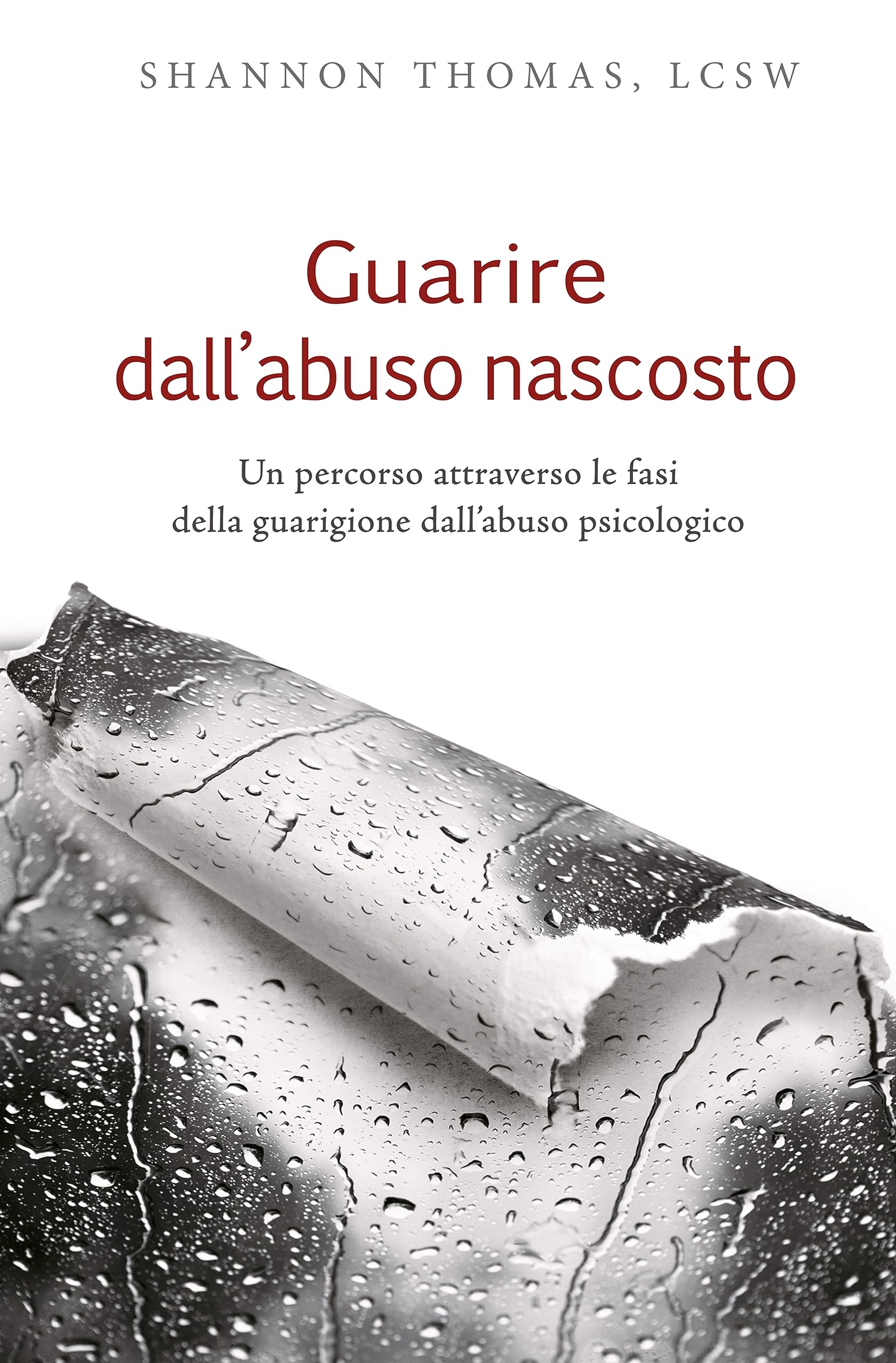 Guarire dall'abuso nascosto. Un percorso attraverso le fasi della guarigione dall'abuso psicologico Psychology